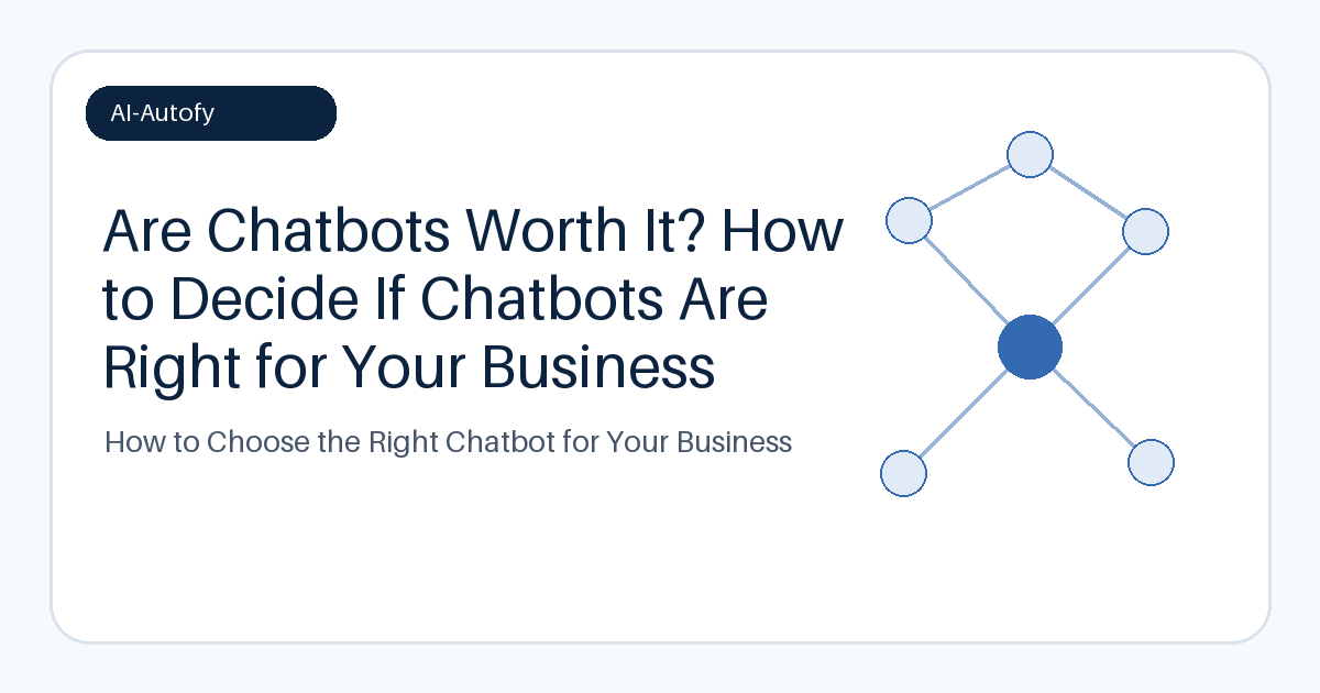 A guide to evaluating if chatbots are worth the investment